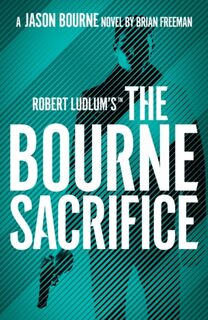 Robert Ludlum's(TM) the Bourne Sacrifice - Freeman Brian Freeman (ISBN 9781803285870)
