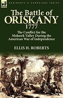The Battle of Oriskany 1777 - Ellis H. Roberts (ISBN 9780857064745)