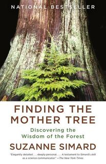 Finding the Mother Tree - Suzanne Simard (ISBN 9780525565994)