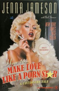 How to Make Love Like a Porn Star - Jenna Jameson, Neil Strauss (ISBN 9780060539092)