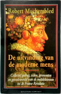 De uitvinding van de moderne mens - Robert Muchembled, Rosalie Siblesz (ISBN 9789025468699)