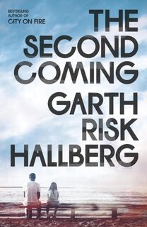 The Second Coming - Garth Risk Hallberg (ISBN 9781803511085)