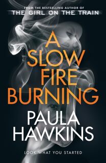 A Slow Fire Burning - Paula Hawkins (ISBN 9780857524454)