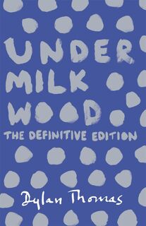 Under Milk Wood - Dylan Thomas (ISBN 9781780227245)