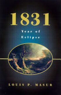 1831, Year of Eclipse - Louis P. Masur (ISBN 9780809041183)