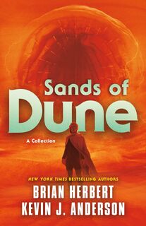 Sands of Dune - Brian Herbert, Kevin J. Anderson (ISBN 9781250805676)