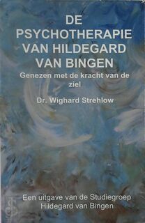 De Psychotherapie van Hildegard van Bingen - Wighard Strehlow (ISBN 9783426656730)