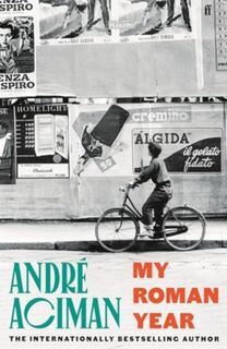 My Roman Year - Andre Aciman (ISBN 9780571385188)