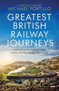 Greatest British Railway Journeys - Michael Portillo (ISBN 9781472279286)