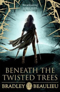 Beneath the Twisted Trees - Bradley Beaulieu (ISBN 9781473223615)