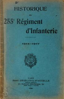 Historique du 255é Régiment d'Infanterie - Henri Charles-Lavauzelle