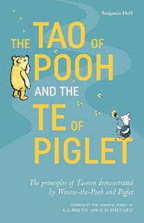 The Tao of Pooh and the Te of Piglet - Benjamin Hoff (ISBN 9781405293778)