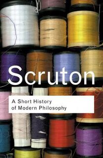 A Short History of Modern Philosophy - Roger Scruton (ISBN 9780415267632)