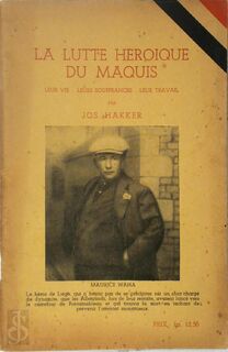 La lutte héroique du Maquis - Jos. Hakker