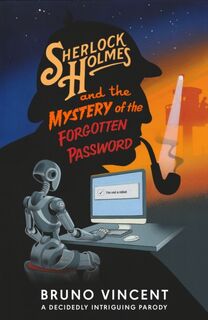 Sherlock Holmes and the Mystery of the Forgotten Password - Bruno Vincent (ISBN 9780241721483)