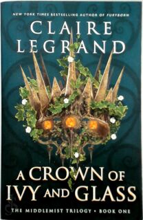 A Crown of Ivy and Glass - Claire Legrand (ISBN 9781728294773)