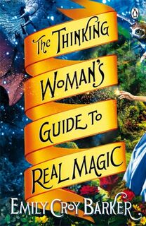 The Thinking Woman's Guide to Real Magic - Emily Croy Barker (ISBN 9781405913096)