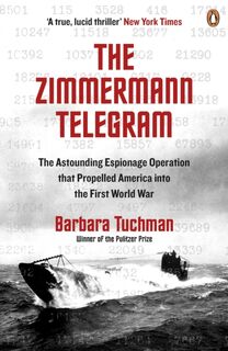 The Zimmermann Telegram - Barbara Tuchman (ISBN 9780241968260)