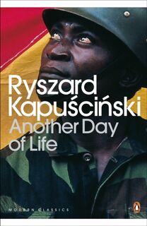 Another Day of Life - Ryszard Kapuscinski (ISBN 9780141186788)