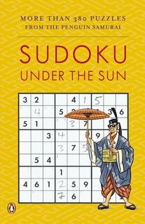 Sudoku Under the Sun: More Than 380 Puzzles from the Penguin Samurai - David J. Bodycombe (ISBN 9780143038245)
