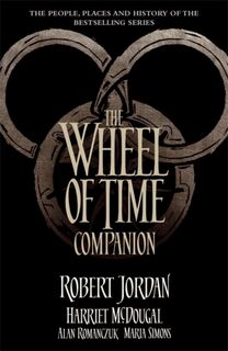 The Wheel of Time Companion - Robert Jordan, Harriet McDougal, Alan Romanczuk, Maria Simons (ISBN 9780765314611)