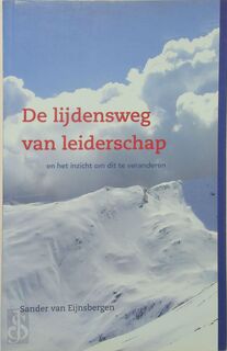 De lijdensweg van leiderschap - A.A. van Eijnsbergen (ISBN 9789078408017)