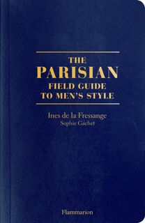 The Parisian Field Guide to Men’s Style - Ines de la Fressange, Sophie Gachet (ISBN 9782080203427)