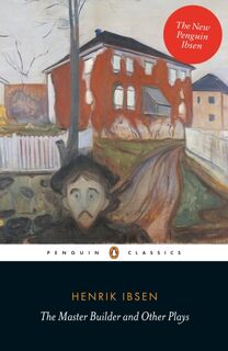 The Master Builder and Other Plays - Henrik Ibsen (ISBN 9780141194592)