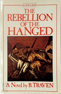 The Rebellion of the Hanged - B. Traven (ISBN 9780850314458)