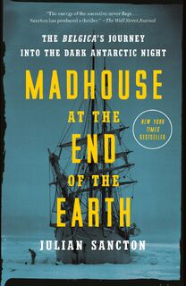 Madhouse at the End of the Earth - Julian Sancton (ISBN 9781984824349)