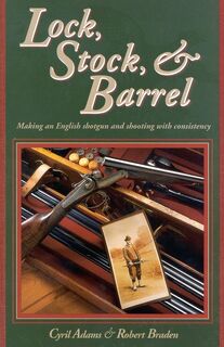 Lock, Stock, & Barrel - Cyril S. Adams, Robert Braden (ISBN 9781571570208)