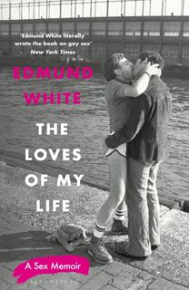 The Loves of My Life - Edmund White (ISBN 9781526686701)