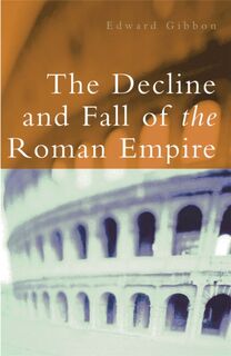 The Decline and Fall of the Roman Empire - Edward Gibbon, Hugh Trevor-Roper (ISBN 9780753818817)