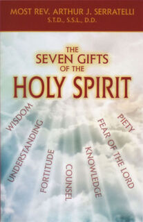 The Seven Gifts of the Holy Spirit - Arthur J. Serratelli (ISBN 9781947070233)