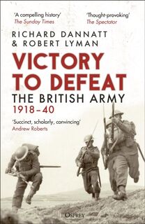 Victory to Defeat - Richard Dannatt, Robert Lyman (ISBN 9781472860842)