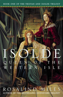 Isolde, Queen of the Western Isle - Rosalind Miles (ISBN 9781400047864)