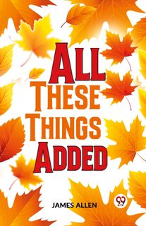 All These Things Added - James Allen (ISBN 9789359393773)