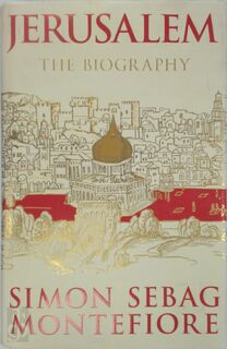 Jerusalem: the biography 1000 bc to today - Montefiore S Sebag (ISBN 9780297852650)