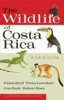 The Wildlife of Costa Rica - Fiona A. Reid, Twan Leenders, Jim Zook, Robert Dean (ISBN 9780801476105)