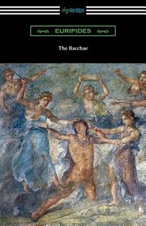 The Bacchae - Euripides (ISBN 9781420961836)
