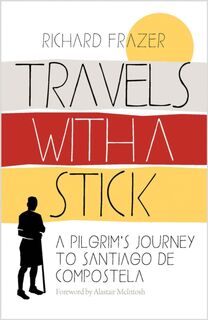 Travels With a Stick - Richard Frazer (ISBN 9781780279299)