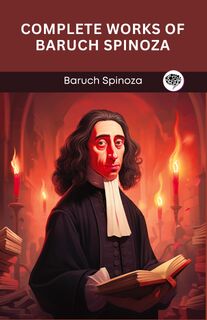 Complete Works of Baruch Spinoza (Grapevine edition) - Baruch Spinoza (ISBN 9789360517038)