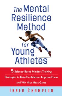 The Mental Resilience Method for Young Athletes - Inner Champion (ISBN 9781915710574)