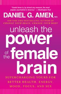 Unleash the Power of the Female Brain - Daniel G. Amen (ISBN 9780307888952)