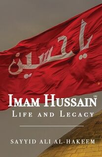 Imam Hussain - Sayyid Ali Al-Hakeem (ISBN 9781943393701)