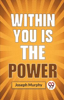 Within You is the Power - Joseph Murphy (ISBN 9789358592771)
