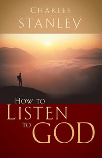 How to Listen to God - Charles F. Stanley (ISBN 9780785264149)
