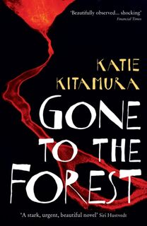Gone to the Forest - Katie Kitamura (ISBN 9781846689246)