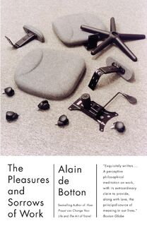 de Botton, A: Pleasures and Sorrows of Work - Alain de Botton (ISBN 9780307277251)