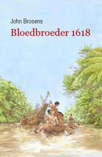 Bloedbroeder 1618 - John Brosens (ISBN 9789078840664)